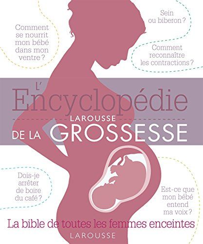 L Encyclopedie Larousse De La Grossesse Comparateur Avis Prix Consobaby L Encyclopedie Larousse De La Grossesse Comparateur Avis Prix Consobaby