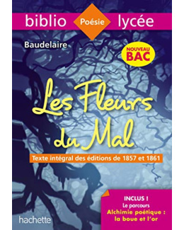 Bibliolycée - Les Fleurs du mal, Charles Baudelaire - BAC 2023: Parcours : Alchimie poétique : la boue et l'or (texte intégral)