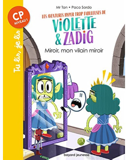 Les aventures hyper trop fabuleuses de Violette et Zadig - Tome 05 - Miroir - mon vilain miroir