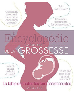 L'encyclopédie Larousse de la grossesse