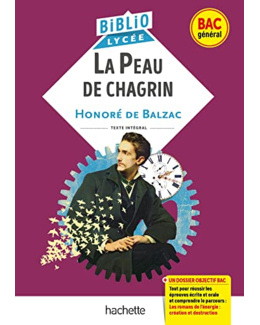 Bibliolycée - La Peau de chagrin, Balzac (BAC 1re générale) - BAC 2024: Parcours : Les romans de l'énergie : création et destruction