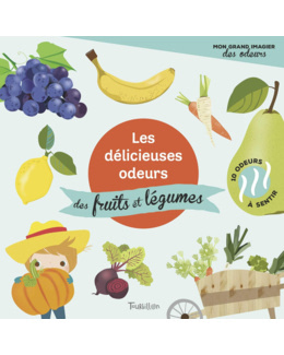 Livre Les délicieuses odeurs des fruits et légumes
