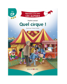 Livre Quel cirque ! - Apprendre à lire avec Les Alphas