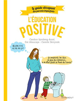 Guide des parents imparfaits : Education positive
