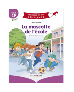 Livre La mascotte de l'école - Apprendre à lire avec Les Alphas