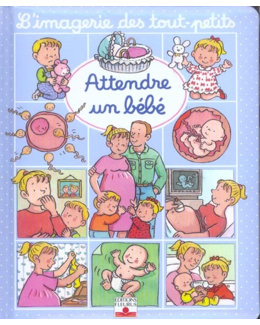 L'imagerie des touts petits - Attendre un bébé
