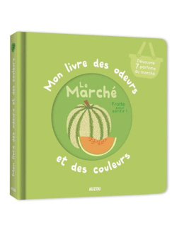 Mon livre des odeurs et des couleurs - Le marché