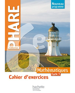 Cahier d'exercices Phare mathématiques cycle 3 / 6e - éd. 2016