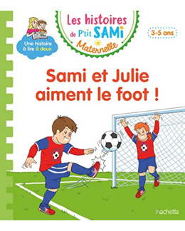 Les histoires de P'tit Sami Maternelle (3-5 ans) : Sami et Julie aiment le foot !