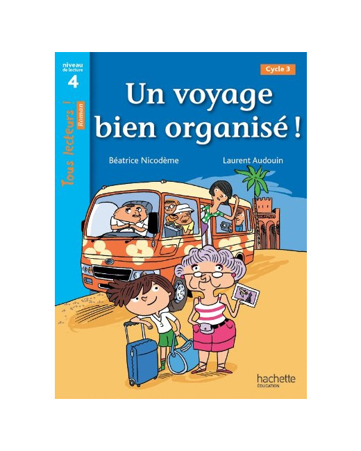 Un voyage bien organisé ! Niveau 4 - Tous lecteurs ! Romans - Livre élève - Ed. 2014