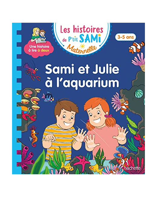 Les histoires de P'tit Sami Maternelle (3-5 ans) : Sami et Julie à l'aquarium