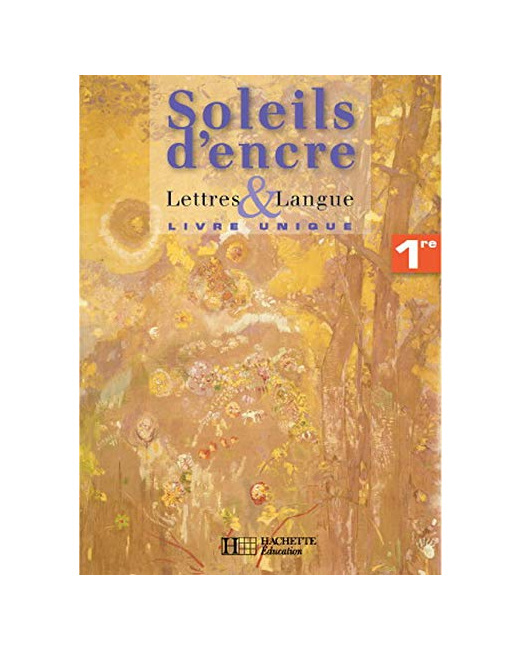 Lettres & Langues 1re - Soleils d'encre - Français - Edition 2007