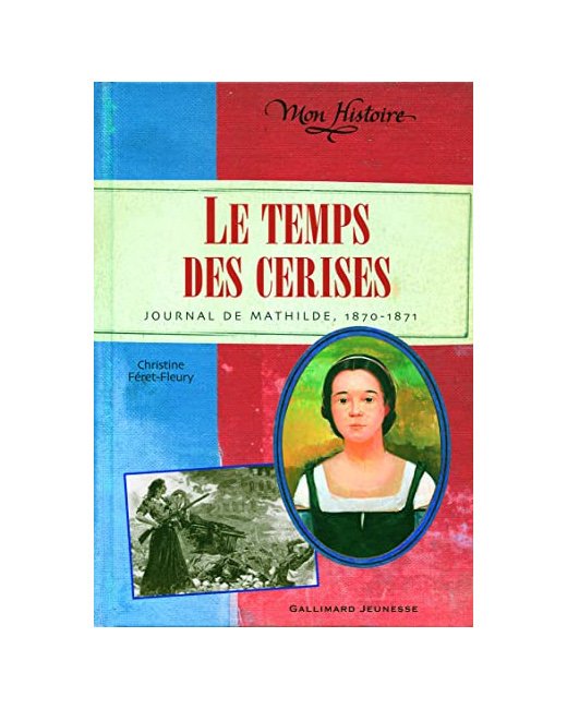 Livre Le Temps Des Cerises: Journal De Mathilde, 1870-1871