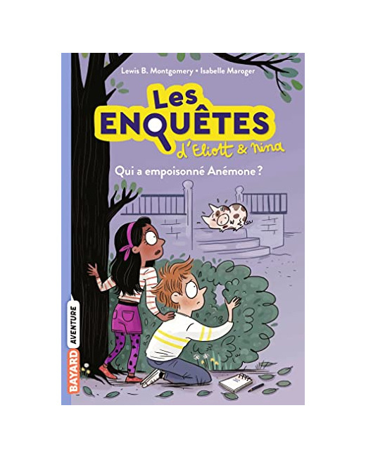 Les enquêtes d'Eliott et Nina - Tome 02 - Qui a empoisonné Anémone ?
