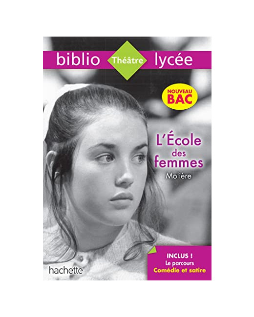 Bibliolycée - L'Ecole des femmes, Molière - Parcours Comédie et satire (texte intégral)