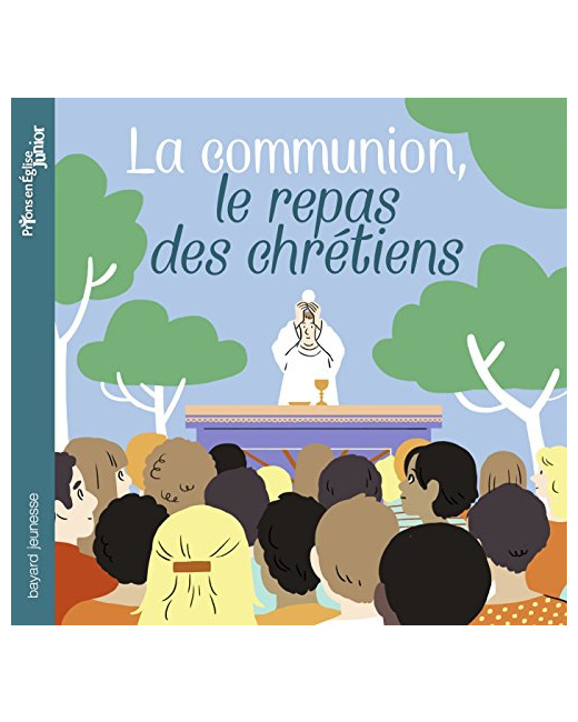 La communion, le repas des chrétiens