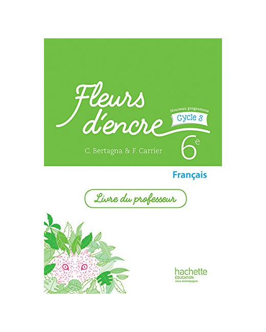 Fleurs d'encre français cycle 3 / 6e - Livre du professeur - éd. 2016