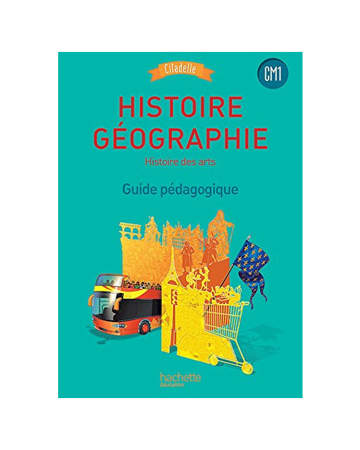 Histoire-Géographie CM1 - Collection Citadelle - Guide pédagogique - Ed. 2016