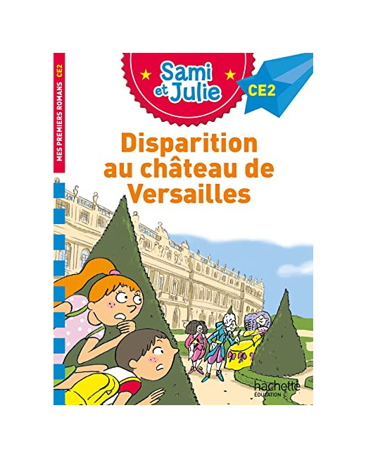 Sami et Julie Roman CE2 - Disparition au Château de Versailles