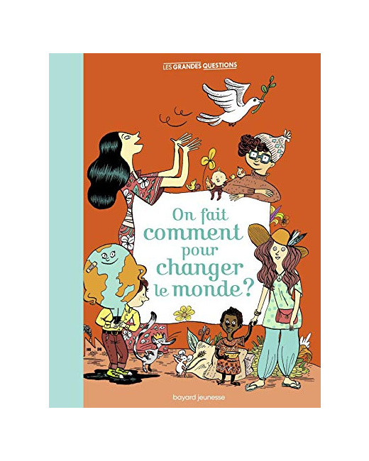 On fait comment pour changer le monde ?