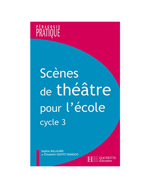 Scènes de théâtre pour l'école - Cycle 3