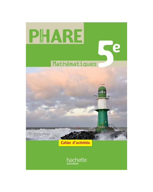 Phare Mathématiques 5e - Cahier d'activités - Edition 2010