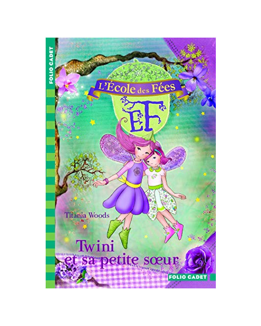 Livre L'École Des Fées - 9. Twini Et Sa Petite Sœur - Folio Cadet - Dès 8 Ans