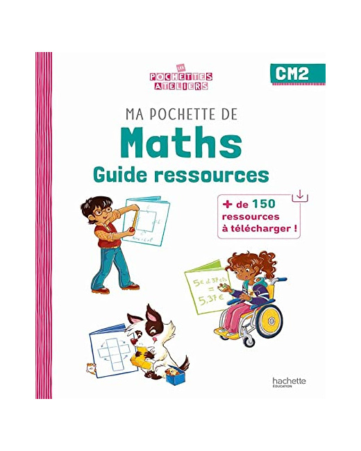 Ma pochette de maths CM2 - Les Pochettes Ateliers - Guide ressources - Ed. 2023