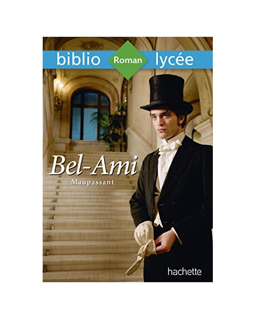 Bibliolycée - Bel-Ami, Guy de Maupassant: Bibliolycée - Bel-Ami, Maupassant