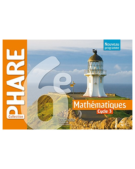Phare mathématiques cycle 3 / 6e - Livre élève - Nouveau programme 2016