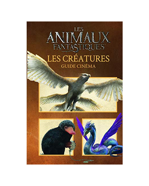 Livre Animaux Fantastiques - Guide Cinema 6 : Les Creatures