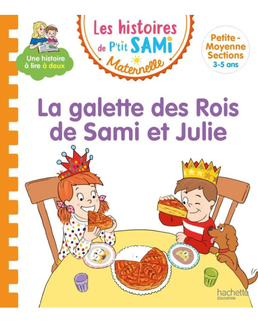 Les histoires de P'tit Sami Maternelle : La galette des rois de Sami et Julie