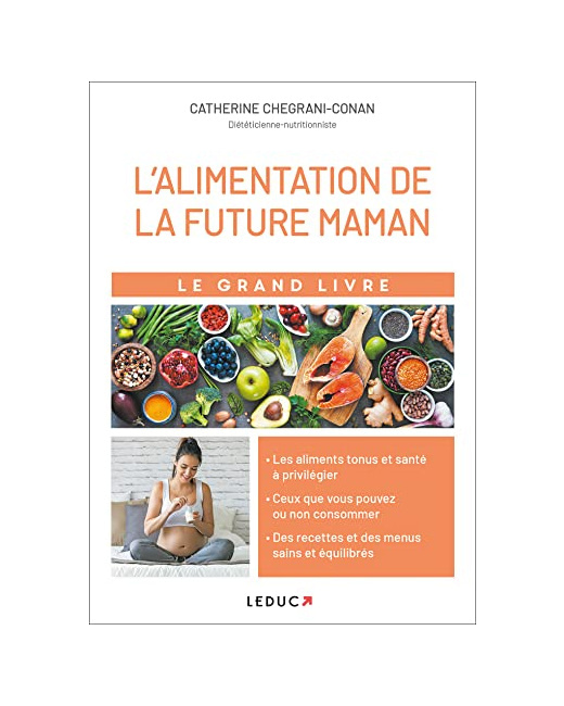 Le grand livre de l'alimentation de la future maman: les aliments tonus et santé à privilégier