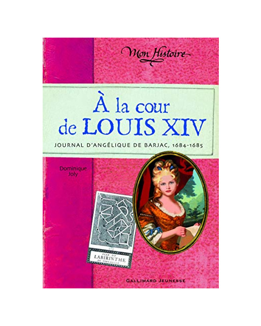 Livre À La Cour De Louis Xiv: Journal D'Angélique De Barjac, 1684-1685
