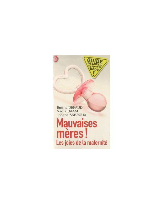 Mauvaises mères ! Les joies de la maternité