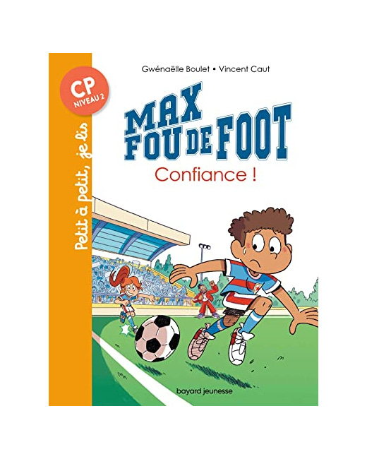 Max fou de foot - Tome 09 - Confiance !