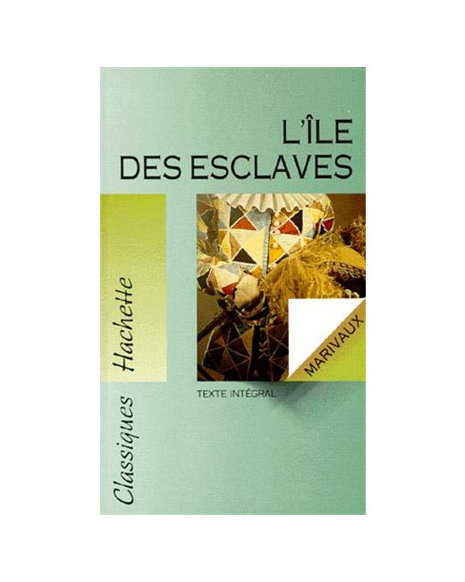 Classique Hachette - L'Île des esclaves, Marivaux BAC 2023: Texte intégral