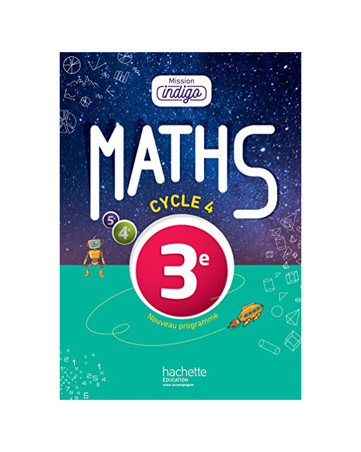 Mission Indigo mathématiques cycle 4 / 3e - Livre élève - éd. 2016