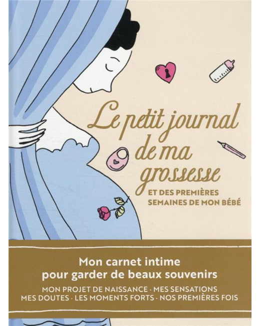 Livre Le Petit Journal De Ma Grossesse Et Des Premières Semaines De Mon Bébé