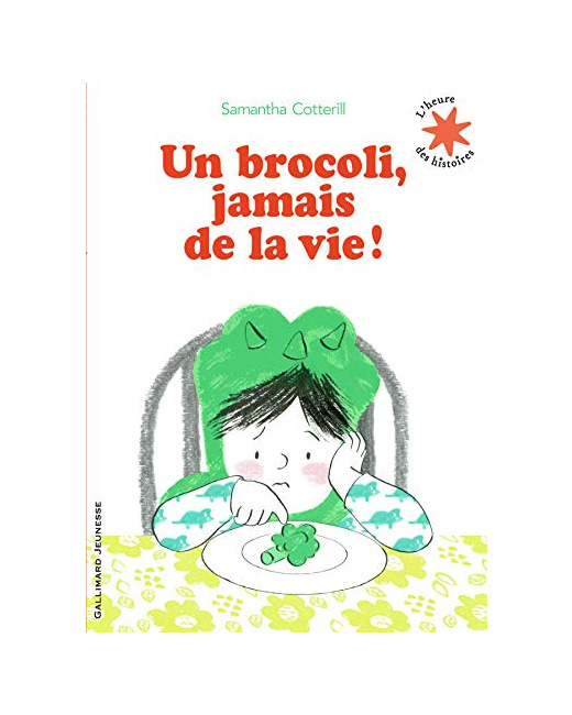 Livre Un Brocoli, Jamais De La Vie! - L'Heure Des Histoires - De 3 À 6 Ans