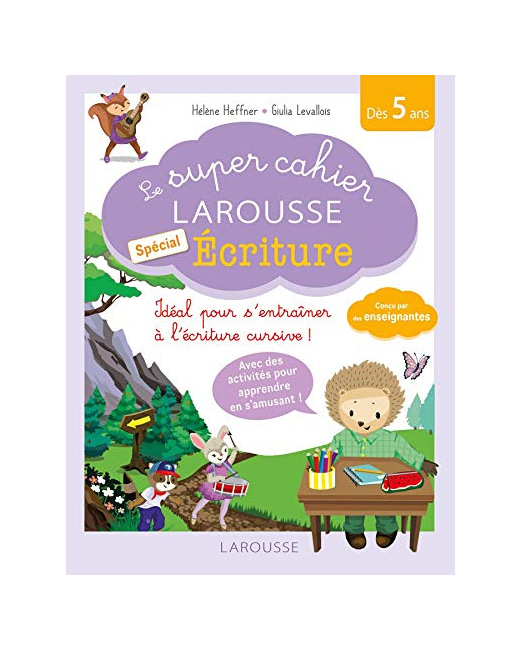 le super cahier Larousse spécial Ecriture