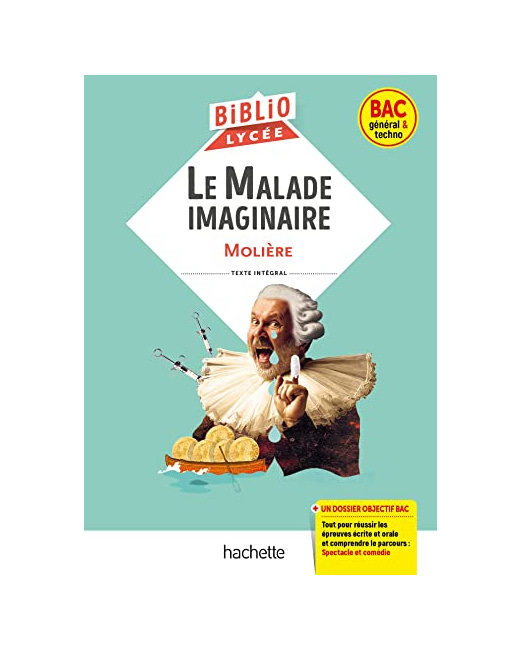 Bibliolycée - Le Malade imaginaire, Molière - BAC 2024: Parcours : Spectacle et comédie