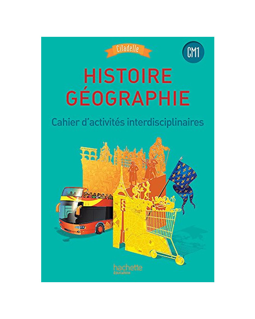 Histoire-Géographie CM1 - Collection Citadelle - Cahier élève - Ed. 2016