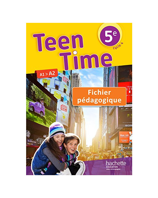 Teen Time anglais cycle 4 / 5e - Fichier pédagogique - éd. 2017