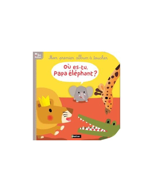 Livre Où es-tu papa éléphant ? Mon premier album à toucher