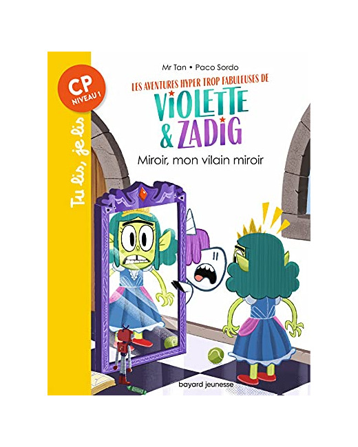 Les aventures hyper trop fabuleuses de Violette et Zadig - Tome 05 - Miroir - mon vilain miroir