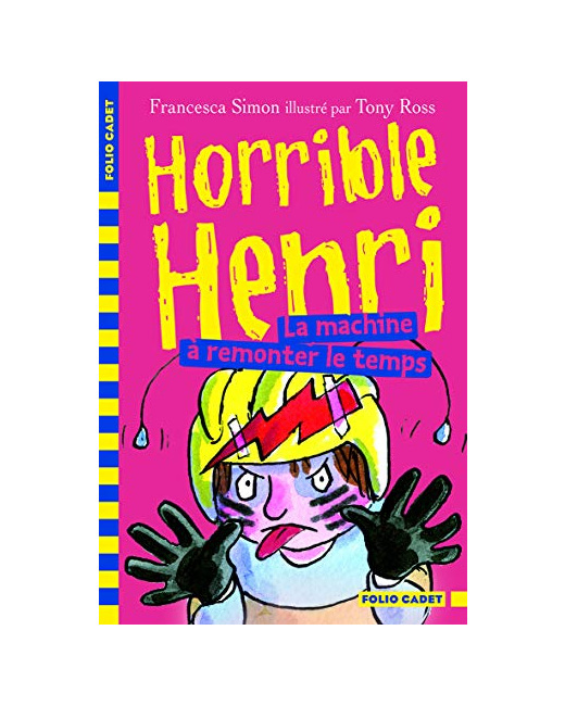 Livre Horrible Henri - 12. La Machine À Remonter Le Temps - Folio Cadet - Dès 7 Ans