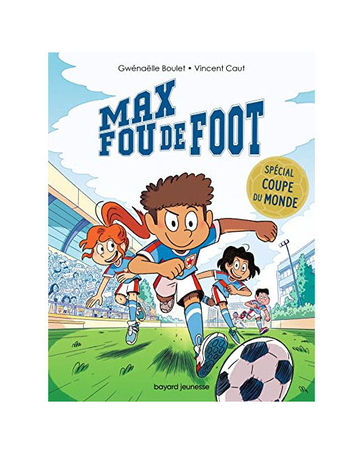 Max fou de foot - 3 histoires spéciales Coupe du monde - Max fou de foot - 3 histoires spéciales Coupe du monde