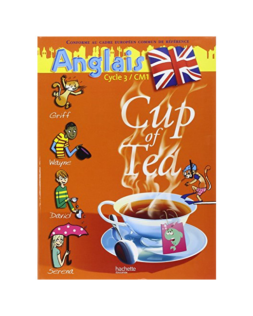 Cup of Tea Anglais CM1 - Livre de l'élève - Ed.2007