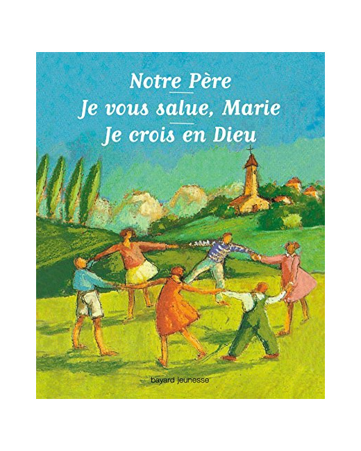 Notre Père, Je vous salue Marie, Je crois en Dieu